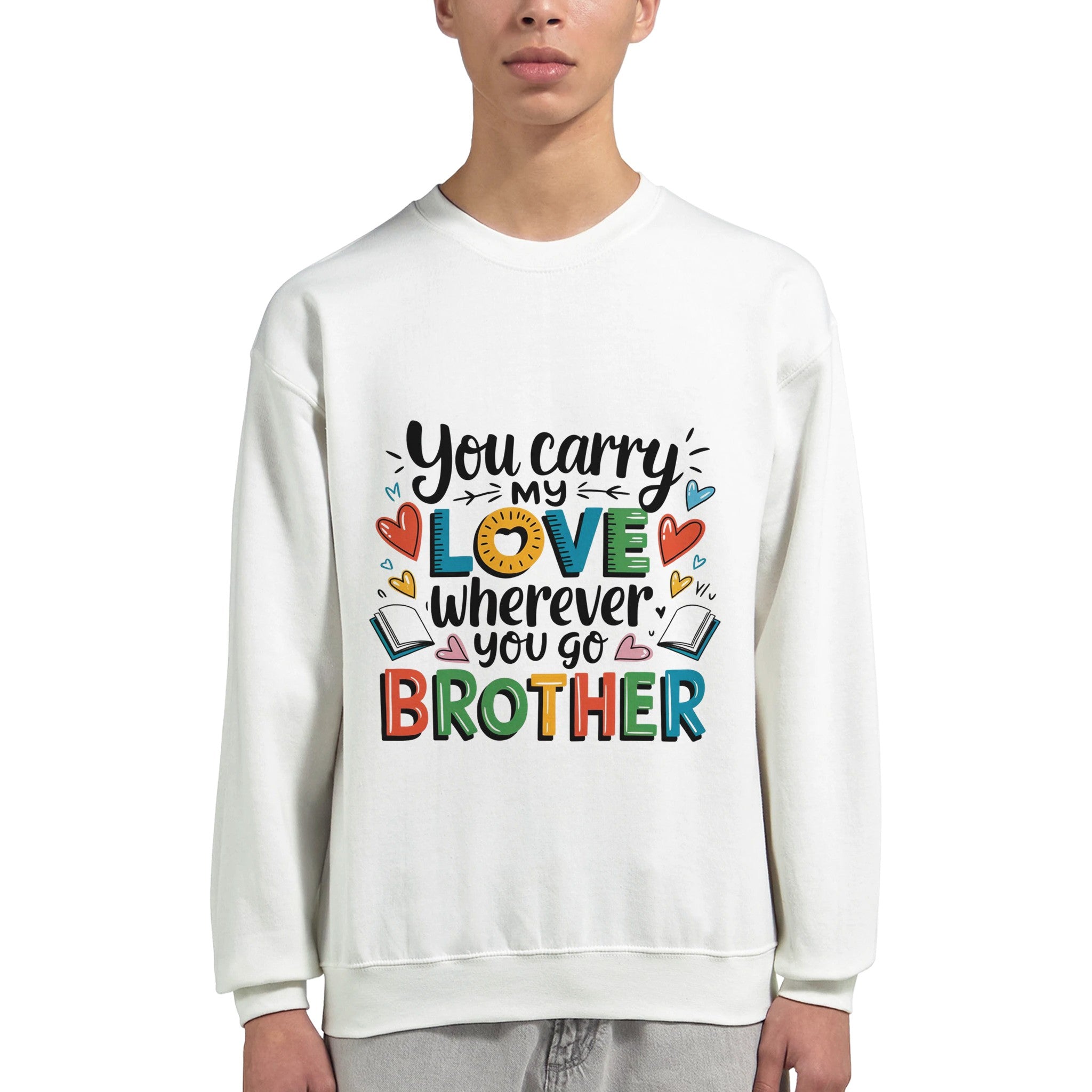 You Carry My Love Brother’s Gift Sweatshirt You Carry My Love Brother’s Gift Sweatshirt