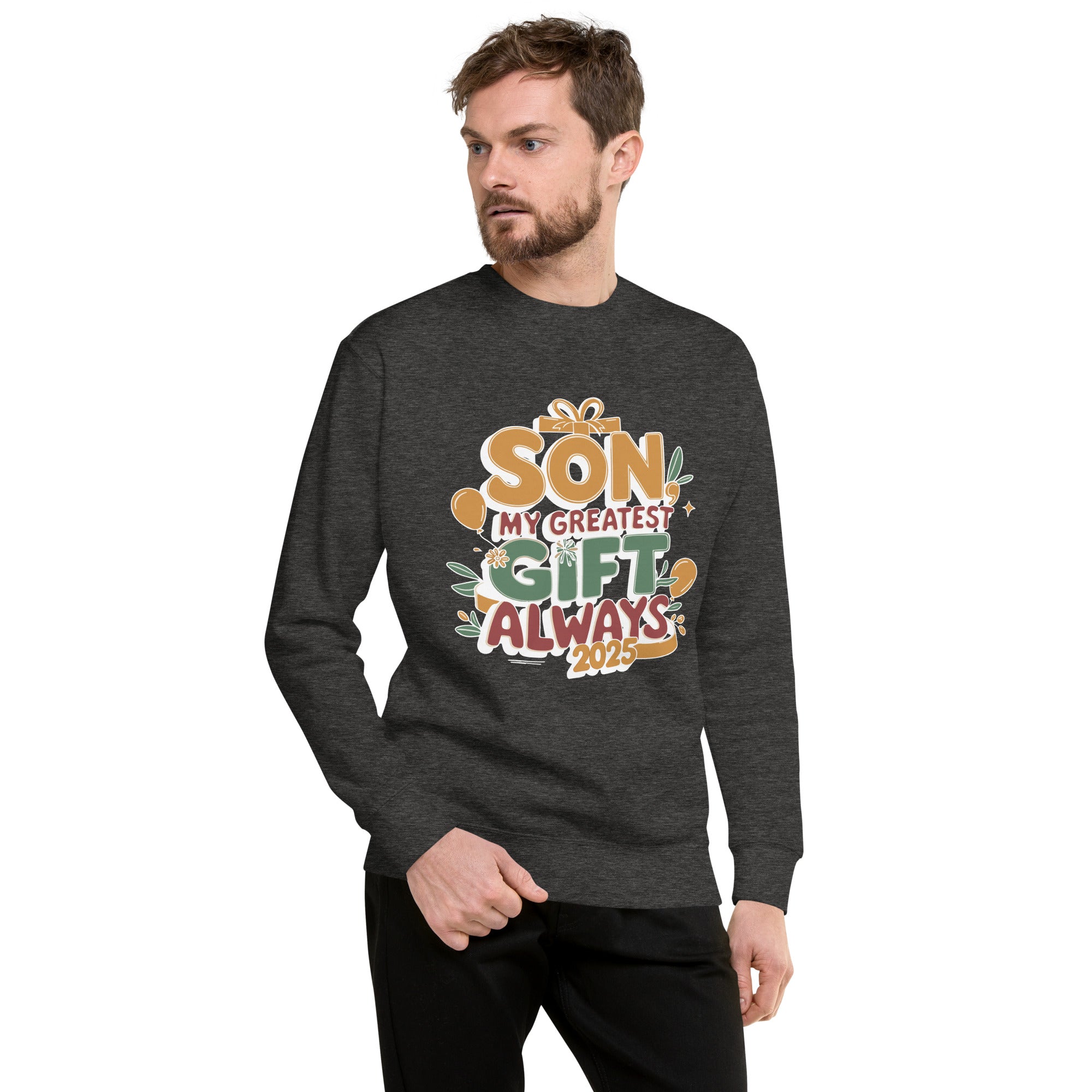 Son, My Greatest Gift Always Sweatshirt Son, My Greatest Gift Always Sweatshirt