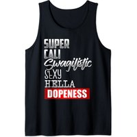 Super Cali Swagilistic Sexy Hella Dopeness Fitness Gym Tank Top Super Cali Swagilistic Sexy Hella Dopeness Fitness Gym Tank Top