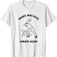 Make Racists Afraid Again Hit Racist By Skateboard shirt Make Racists Afraid Again Hit Racist By Skateboard shirt