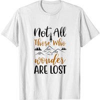 Nature Quote Not All Those Who Wonder Are Lost shirt Nature Quote Not All Those Who Wonder Are Lost shirt